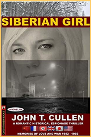 Siberian Girl: The World is Round, Memories of Love and War 1942-1992 by John T. Cullen 